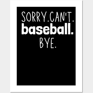 Sorry. Can't. Baseball. Bye. baseball player baseball season Posters and Art